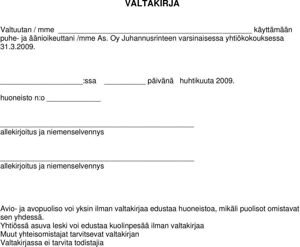 huoneisto n:o allekirjoitus ja niemenselvennys allekirjoitus ja niemenselvennys Avio- ja avopuoliso voi yksin ilman