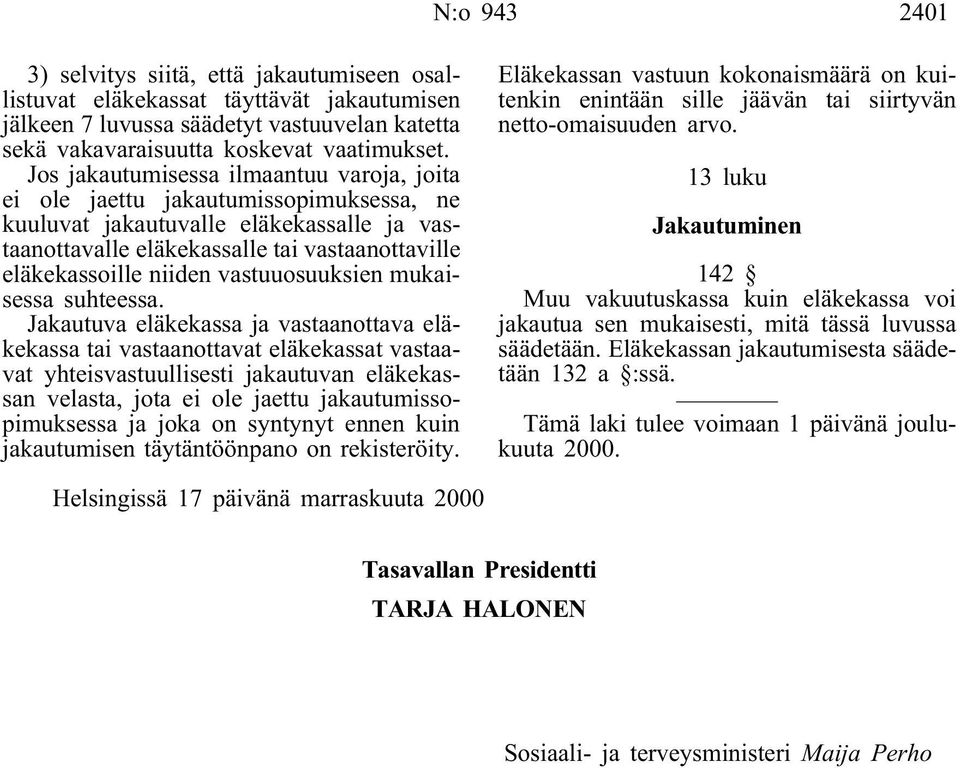 vastuuosuuksien mukaisessa suhteessa.