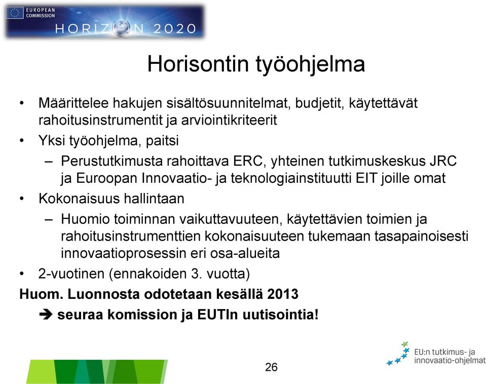 omat Kokonaisuus hallintaan Huomio toiminnan vaikuttavuuteen, käytettävien toimien ja rahoitusinstrumenttien kokonaisuuteen tukemaan