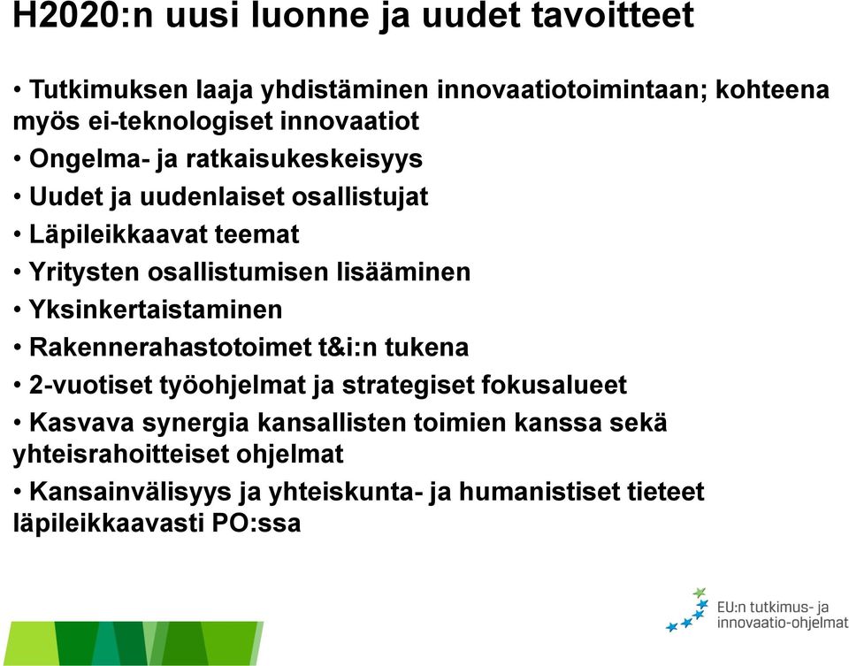 lisääminen Yksinkertaistaminen Rakennerahastotoimet t&i:n tukena 2-vuotiset työohjelmat ja strategiset fokusalueet Kasvava