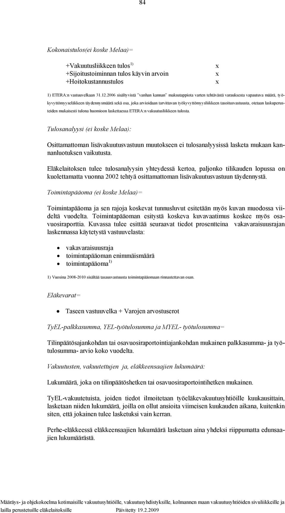 tasoitusvastuusta, otetaan laskuperusteiden mukaisesti tulona huomioon laskettaessa ETERA:n vakuutusliikkeen tulosta.