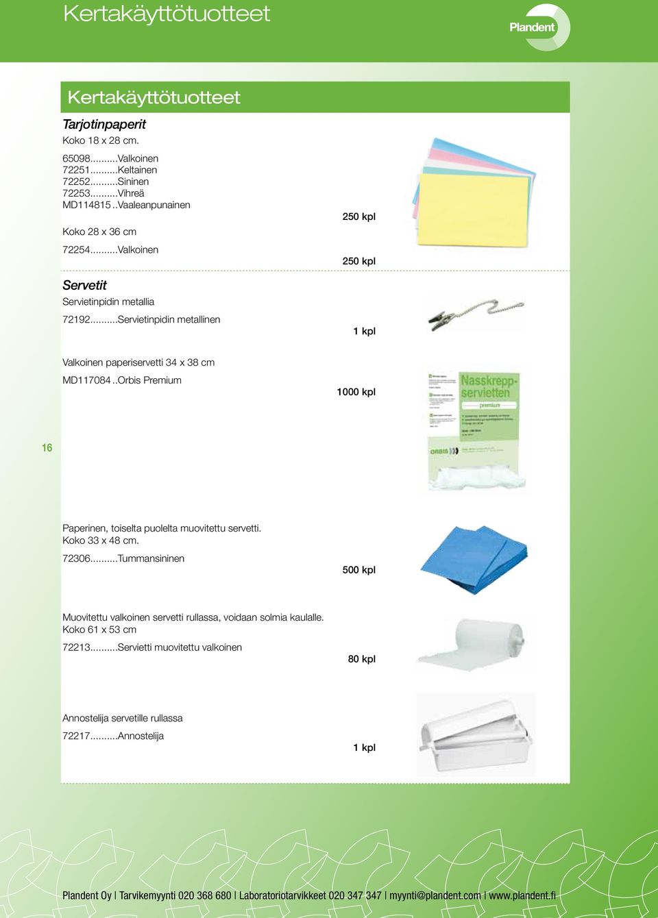 ..Servietinpidin metallinen 1 Valkoinen paperiservetti 34 x 38 cm MD117084...Orbis Premium 1000 16 Paperinen, toiselta puolelta muovitettu servetti.