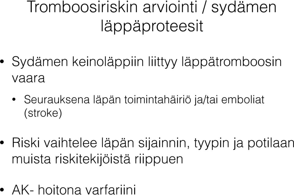 toimintahäiriö ja/tai emboliat (stroke) Riski vaihtelee läpän