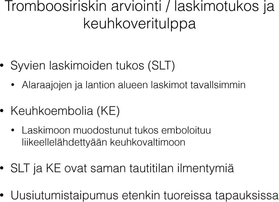 Laskimoon muodostunut tukos emboloituu liikeellelähdettyään keuhkovaltimoon SLT ja