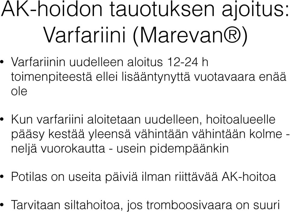 hoitoalueelle pääsy kestää yleensä vähintään vähintään kolme - neljä vuorokautta - usein