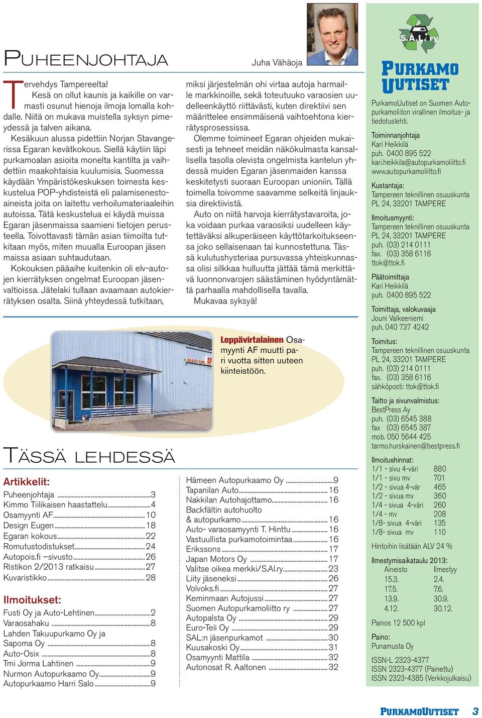 Suomessa käydään Ympäristökeskuksen toimesta keskustelua POP-yhdisteistä eli palamisenestoaineista joita on laitettu verhoilumateriaaleihin autoissa.
