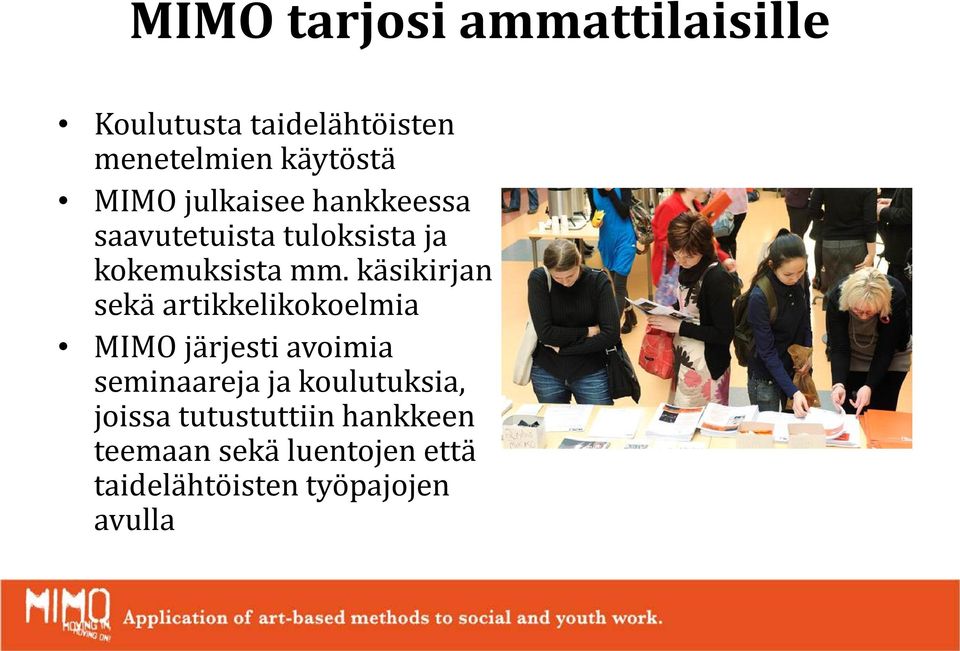 käsikirjan sekä artikkelikokoelmia MIMO järjesti avoimia seminaareja ja