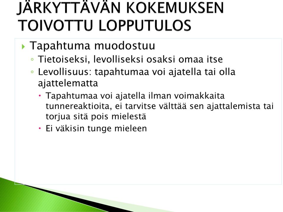 Tapahtumaa voi ajatella ilman voimakkaita tunnereaktioita, ei