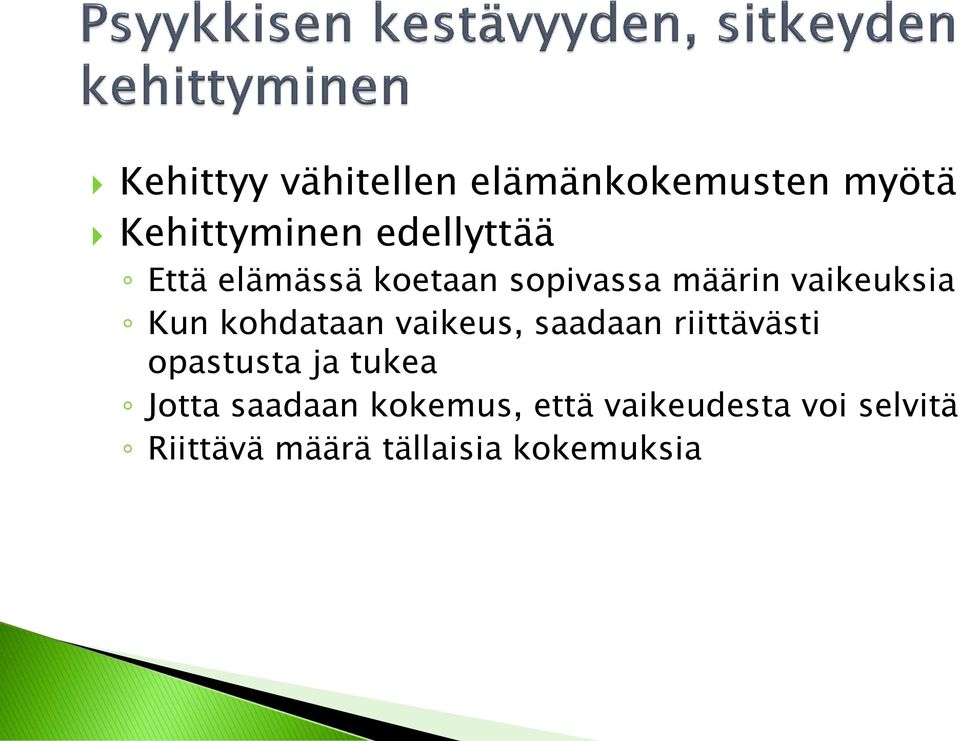 vaikeus, saadaan riittävästi opastusta ja tukea Jotta saadaan
