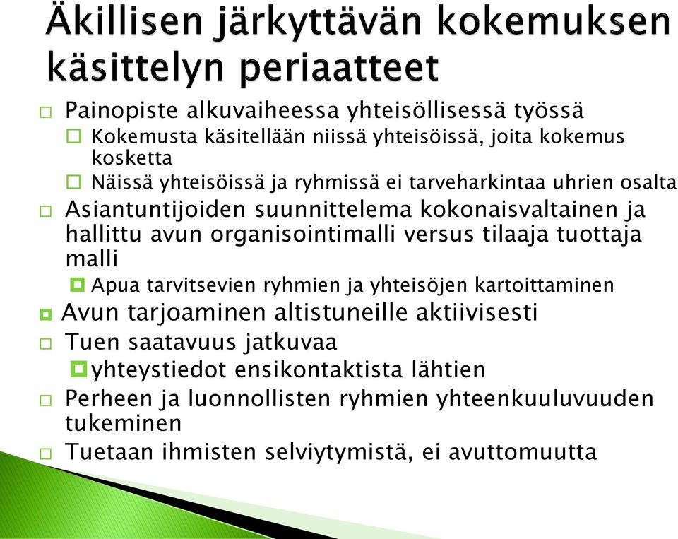 tuottaja malli Apua tarvitsevien ryhmien ja yhteisöjen kartoittaminen Avun tarjoaminen altistuneille aktiivisesti Tuen saatavuus jatkuvaa