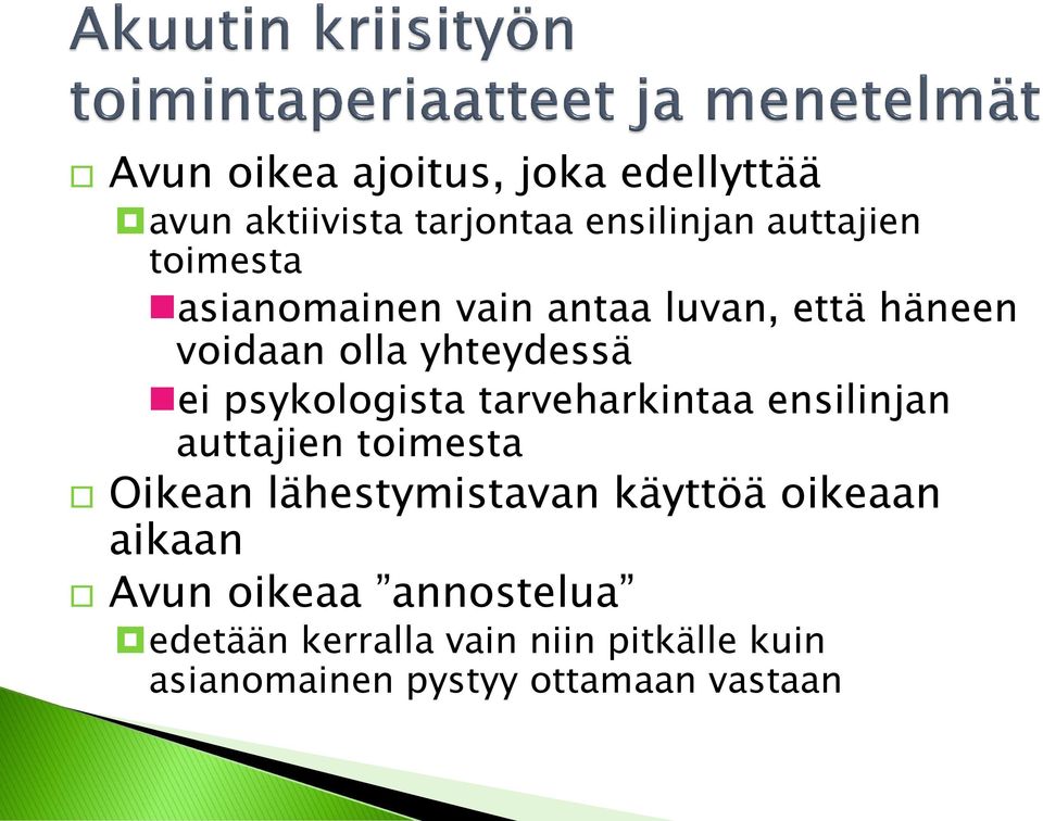 tarveharkintaa ensilinjan auttajien toimesta Oikean lähestymistavan käyttöä oikeaan aikaan