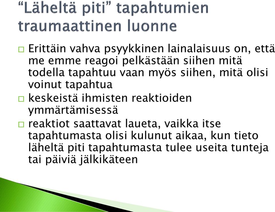 reaktioiden ymmärtämisessä reaktiot saattavat laueta, vaikka itse tapahtumasta olisi