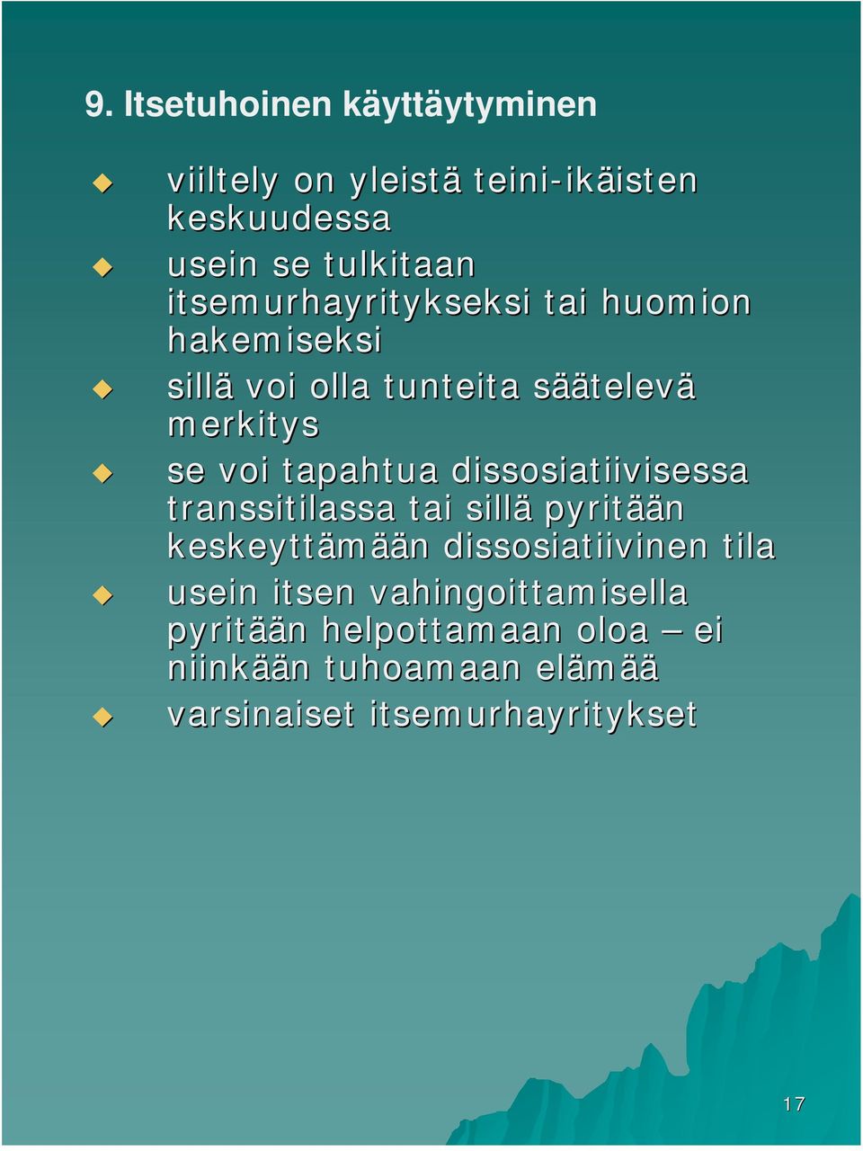 dissosiatiivisessa transsitilassa tai sillä pyritää ään keskeyttämää ään dissosiatiivinen tila usein itsen