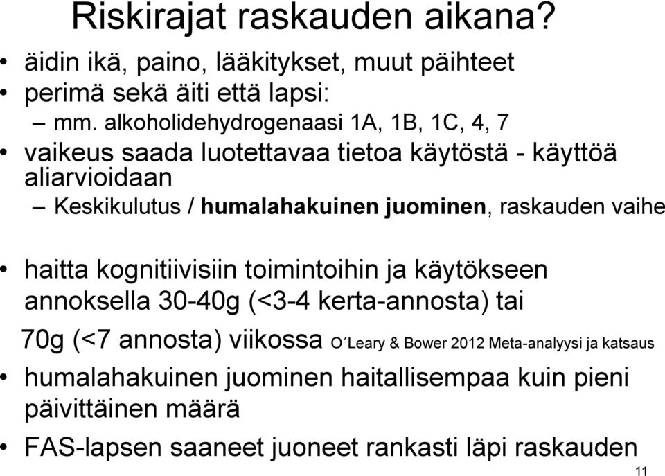 juominen, raskauden vaihe haitta kognitiivisiin toimintoihin ja käytökseen annoksella 30-40g (<3-4 kerta-annosta) tai 70g (<7 annosta)