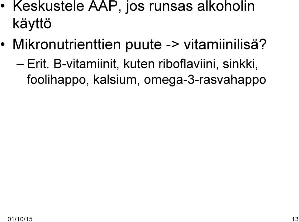 B-vitamiinit, kuten riboflaviini, sinkki,