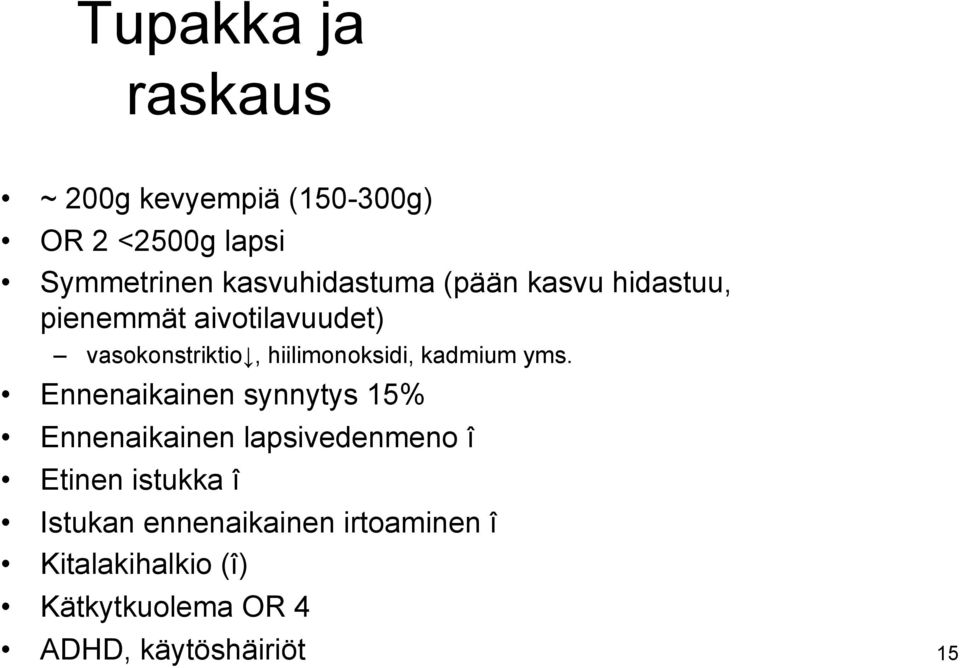 hiilimonoksidi, kadmium yms.