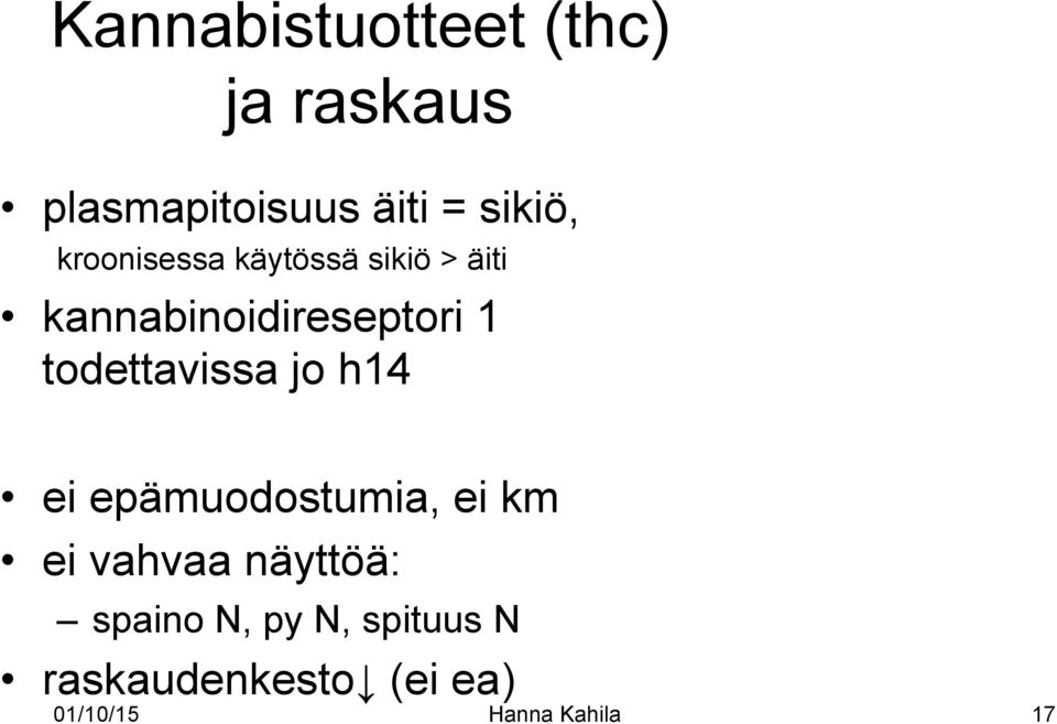 todettavissa jo h14 ei epämuodostumia, ei km ei vahvaa näyttöä: