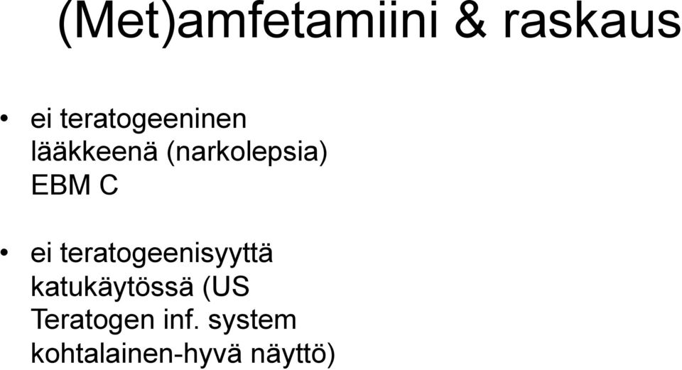 EBM C ei teratogeenisyyttä katukäytössä