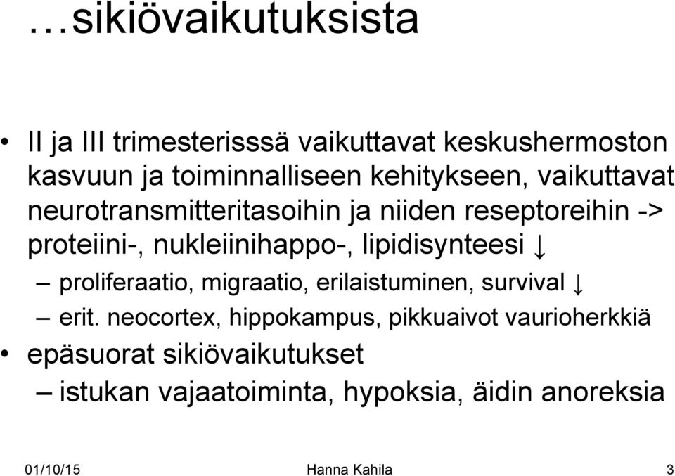 lipidisynteesi proliferaatio, migraatio, erilaistuminen, survival erit.