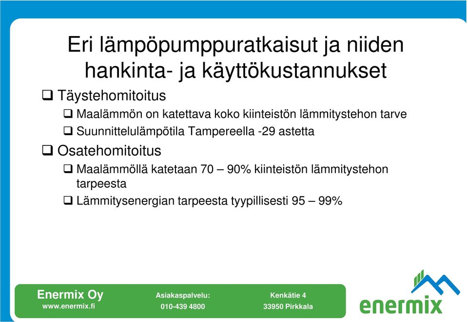 Suunnittelulämpötila Tampereella -29 astetta Osatehomitoitus Maalämmöllä