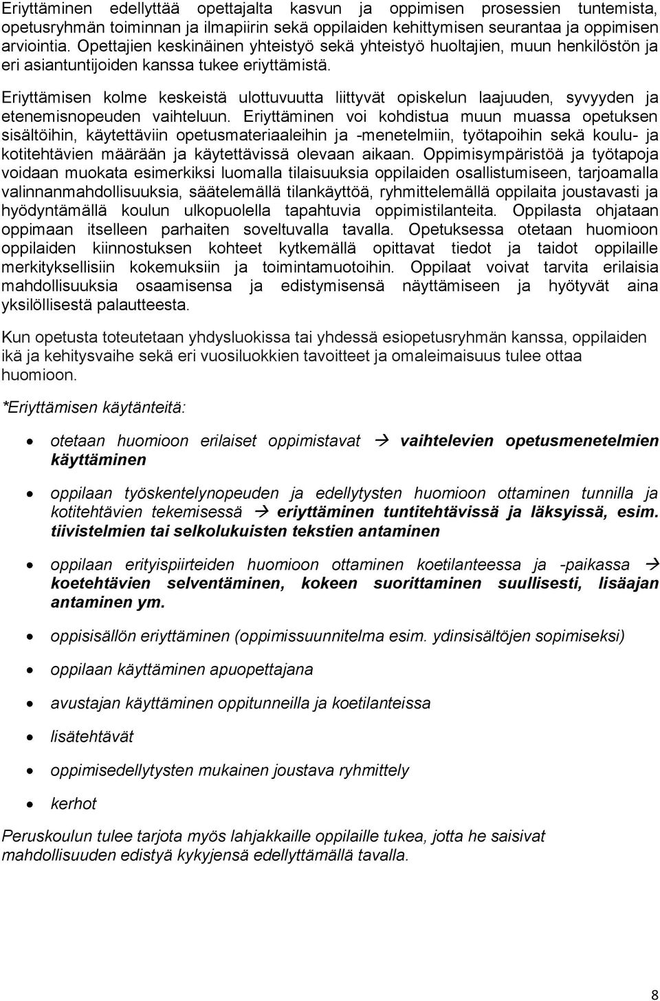 Eriyttämisen kolme keskeistä ulottuvuutta liittyvät opiskelun laajuuden, syvyyden ja etenemisnopeuden vaihteluun.