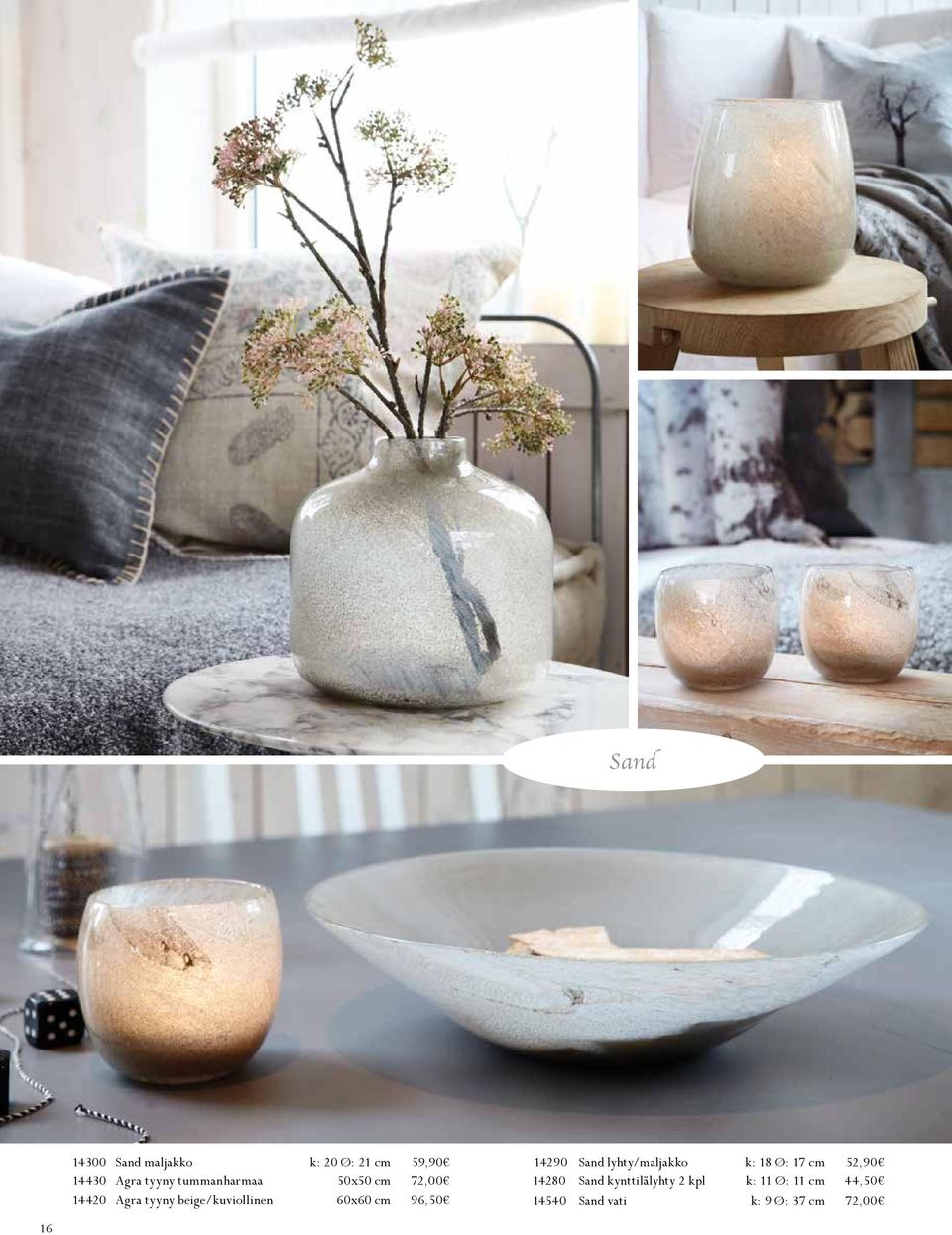 cm 96,50 14290 Sand lyhty/maljakko k: 18 Ø: 17 cm 52,90 14280 Sand