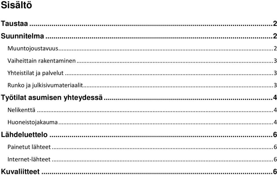 .. 3 Runko ja julkisivumateriaalit... 3 Työtilat asumisen yhteydessä.