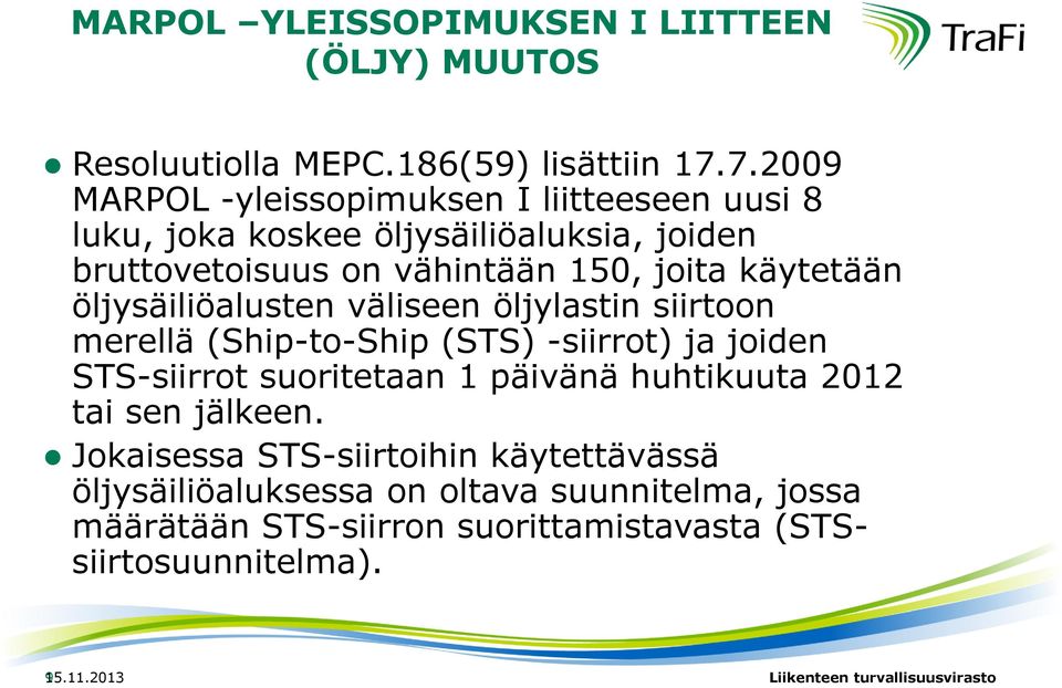 öljysäiliöalusten väliseen öljylastin siirtoon merellä (Ship-to-Ship (STS) -siirrot) ja joiden STS-siirrot suoritetaan 1 päivänä huhtikuuta 2012