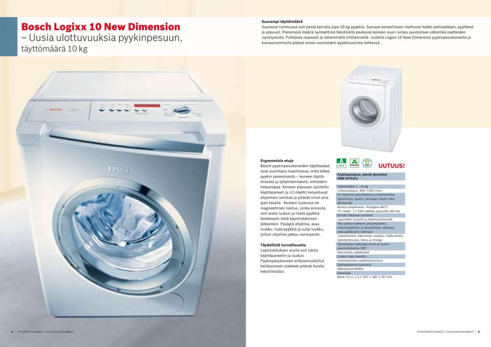 Puhdasta nopeasti ja vähemmää siittämiseä. Uudea Logixx 10 New Dimension pyykinpesukoneea ja kuivausrummua pääset eroon suuristakin pyykkivuorista hetkessä.