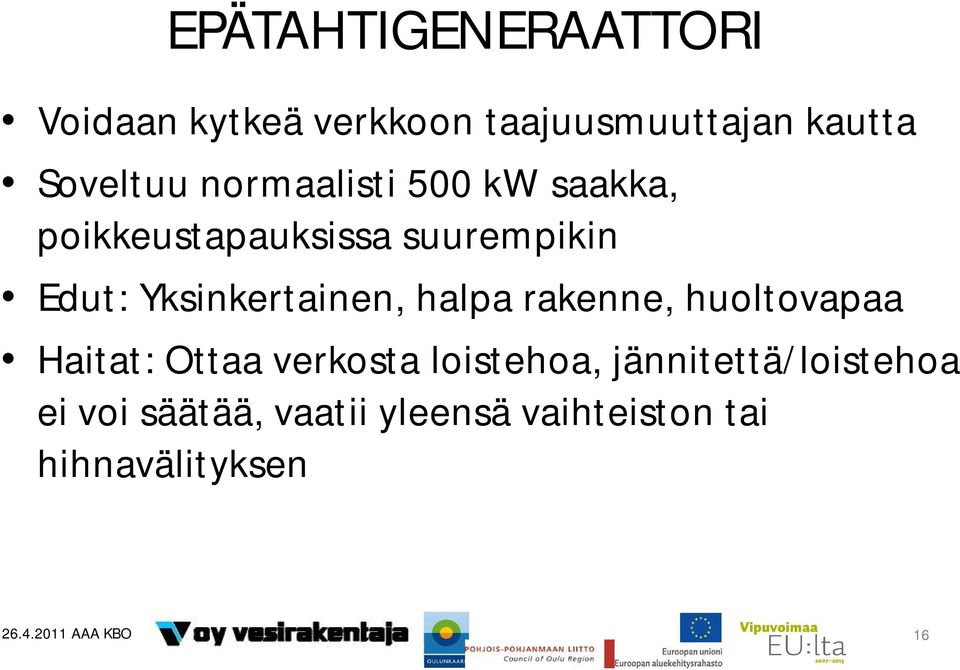 halpa rakenne, huoltovapaa Haitat: Ottaa verkosta loistehoa,