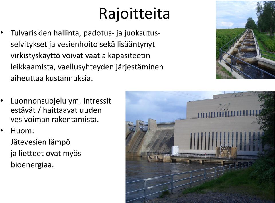 järjestäminen aiheuttaa kustannuksia. Luonnonsuojelu ym.