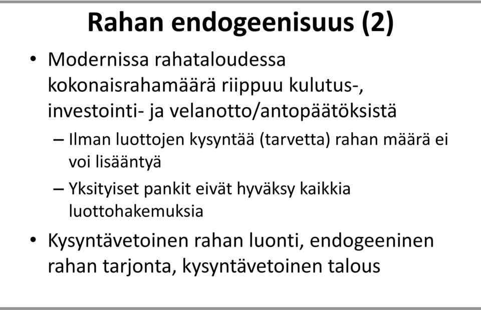 (tarvetta) rahan määrä ei voi lisääntyä Yksityiset pankit eivät hyväksy kaikkia