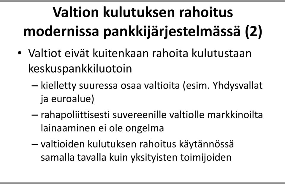 Yhdysvallat ja euroalue) rahapoliittisesti suvereenille valtiolle markkinoilta lainaaminen