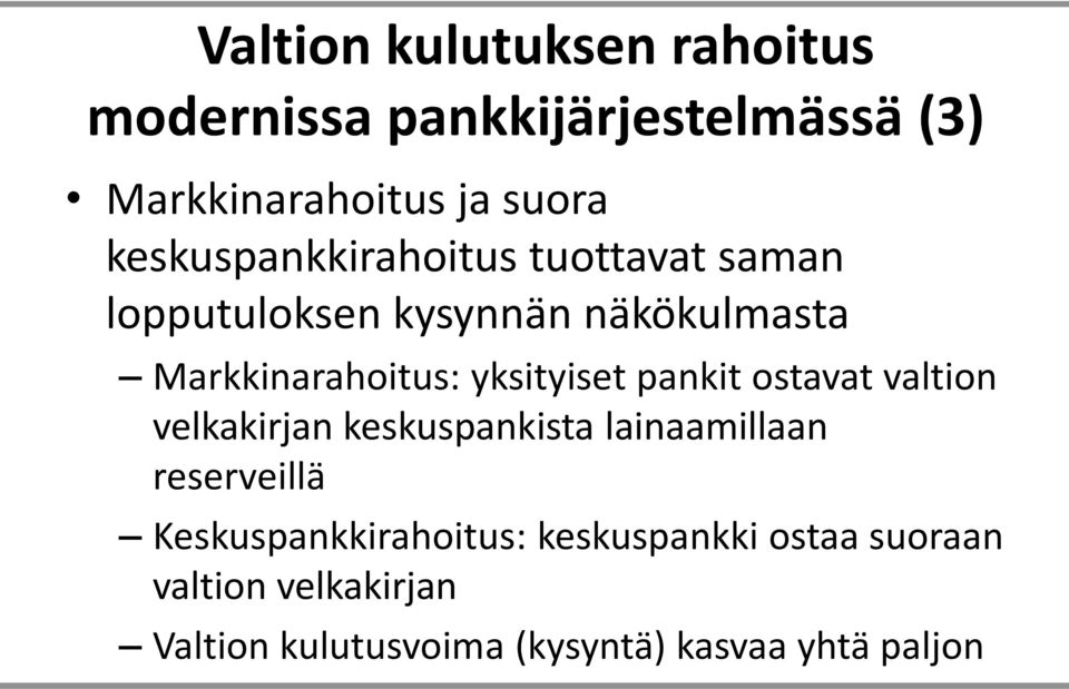 yksityiset pankit ostavat valtion velkakirjan keskuspankista lainaamillaan reserveillä