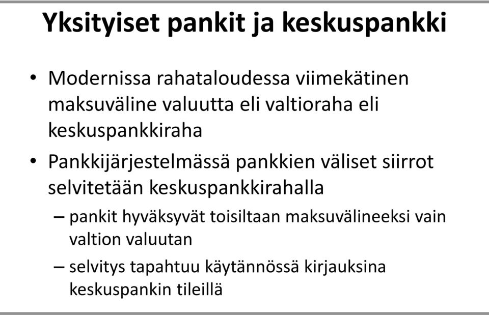 siirrot selvitetään keskuspankkirahalla pankit hyväksyvät toisiltaan maksuvälineeksi