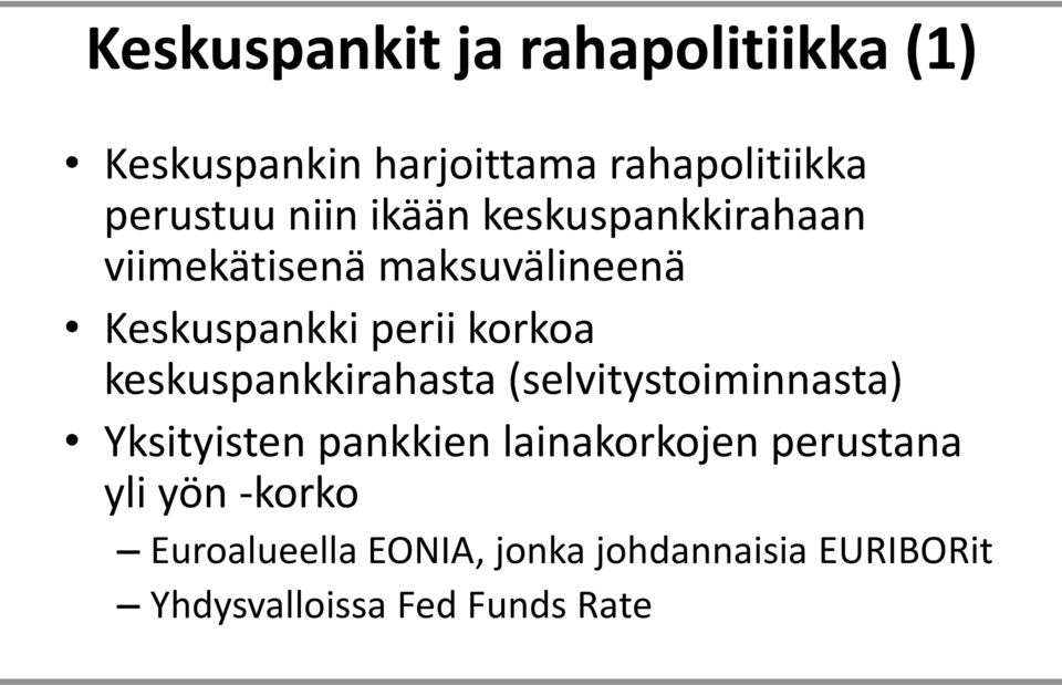 keskuspankkirahasta (selvitystoiminnasta) Yksityisten pankkien lainakorkojen perustana