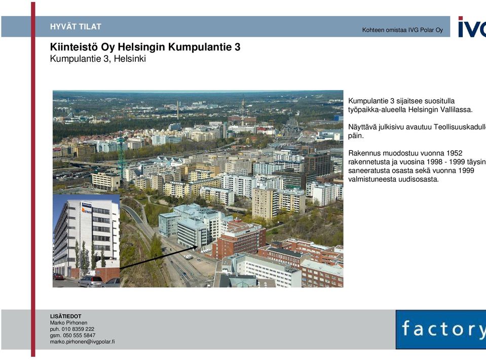 Näyttävä julkisivu avautuu Teollisuuskadulle päin.