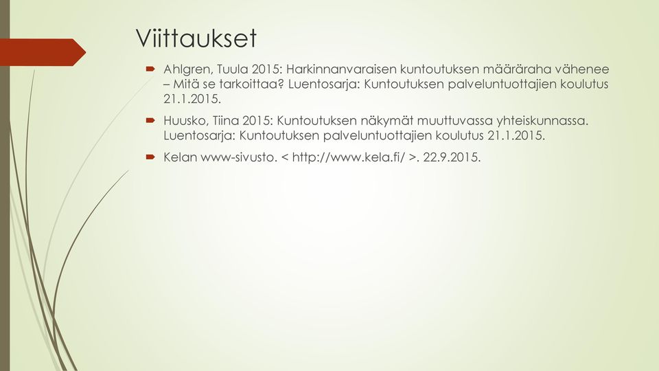 Huusko, Tiina 2015: Kuntoutuksen näkymät muuttuvassa yhteiskunnassa.