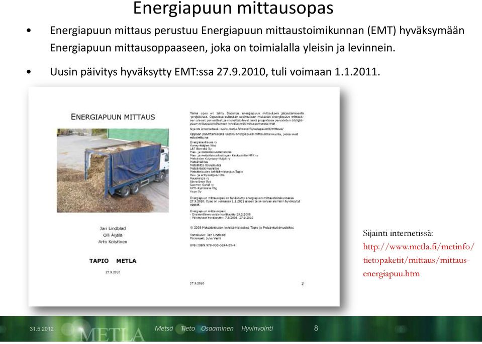 levinnein. Uusin päivitys hyväksytty EMT:ssa 27.9.2010, tuli voimaan 1.1.2011.