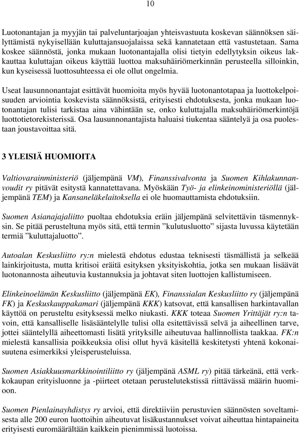 luottosuhteessa ei ole ollut ongelmia.