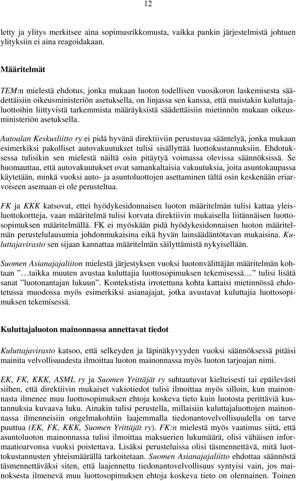 liittyvistä tarkemmista määräyksistä säädettäisiin mietinnön mukaan oikeusministeriön asetuksella.