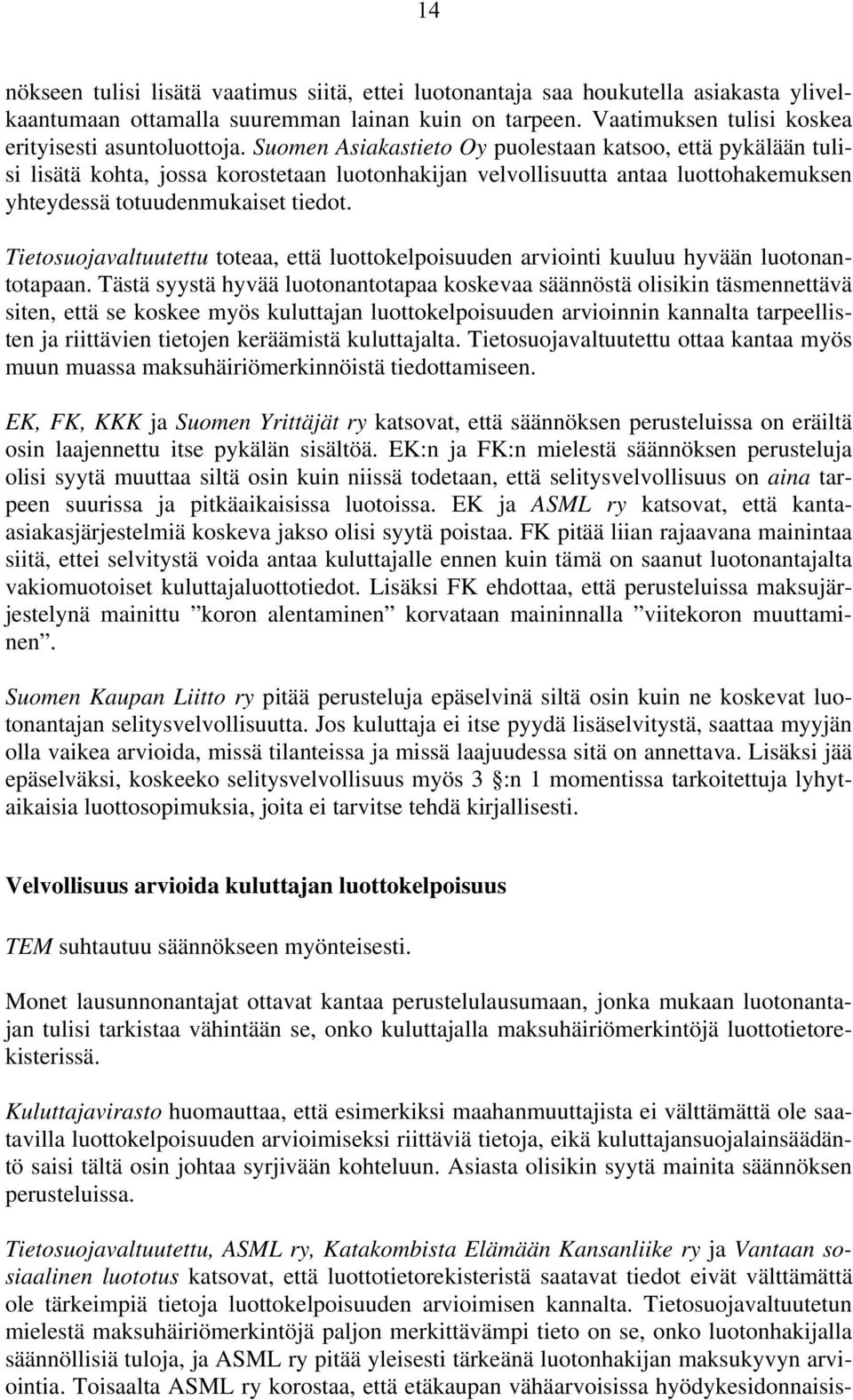 Tietosuojavaltuutettu toteaa, että luottokelpoisuuden arviointi kuuluu hyvään luotonantotapaan.