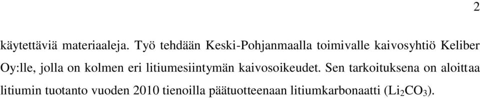 Oy:lle, jolla on kolmen eri litiumesiintymän kaivosoikeudet.