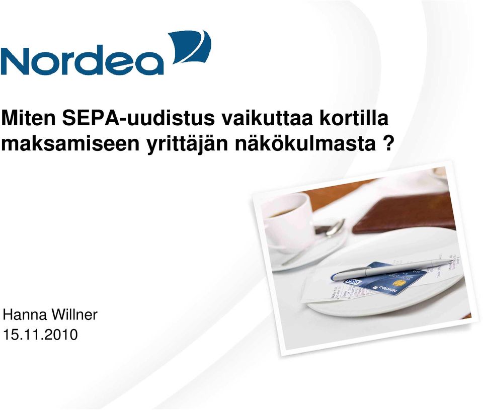 Miten SEPA-uudistus vaikuttaa kortilla maksamiseen yrittäjän näkökulmasta?  Hanna Willner - PDF Free Download