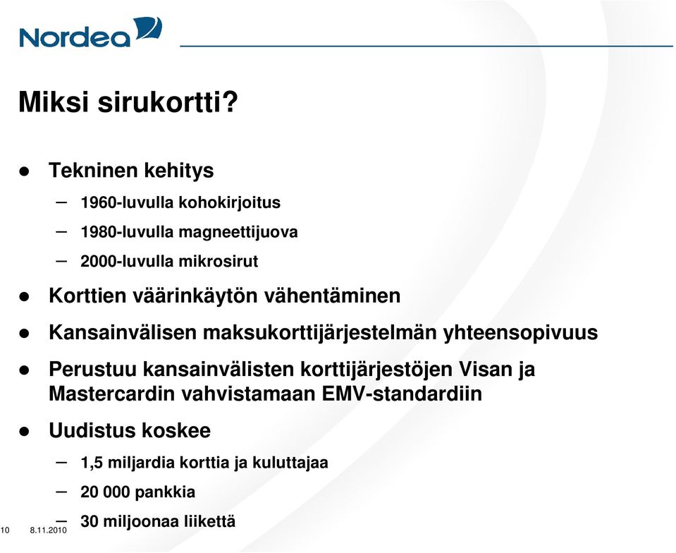 Korttien väärinkäytön vähentäminen Kansainvälisen maksukorttijärjestelmän yhteensopivuus