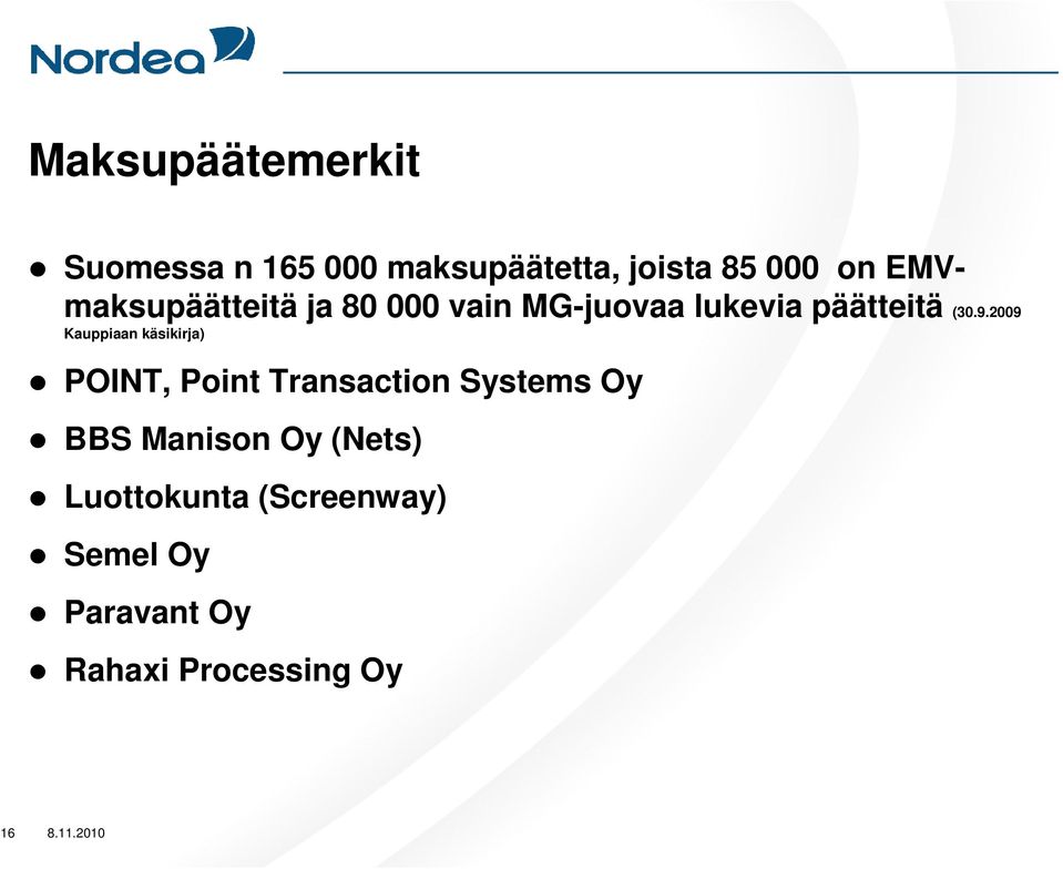 2009 Kauppiaan käsikirja) POINT, Point Transaction Systems Oy BBS