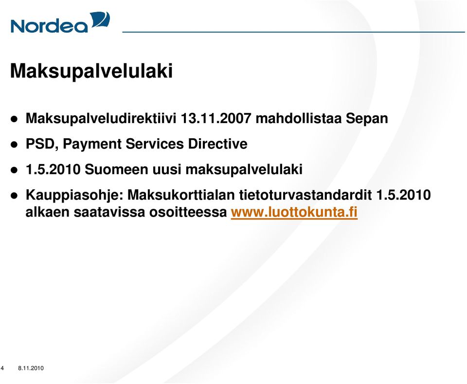 2010 Suomeen uusi maksupalvelulaki Kauppiasohje: