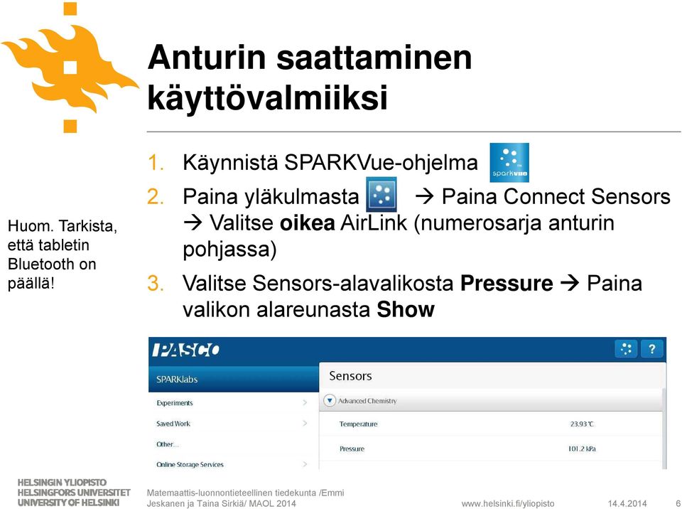 Paina yläkulmasta Paina Connect Sensors Valitse oikea AirLink (numerosarja