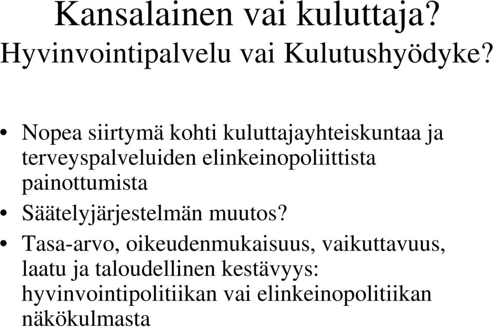 elinkeinopoliittista painottumista Säätelyjärjestelmän muutos?