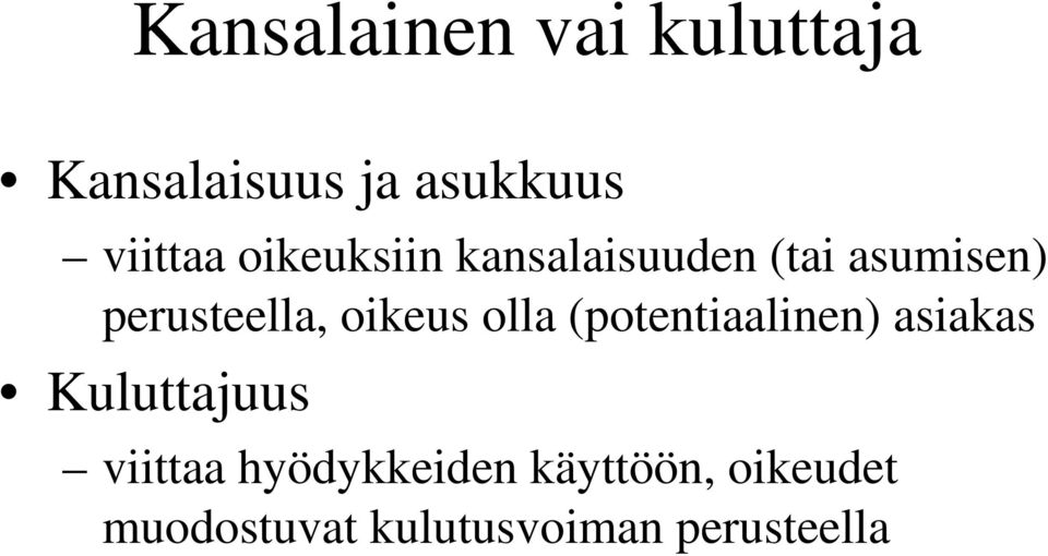 oikeus olla (potentiaalinen) asiakas Kuluttajuus viittaa